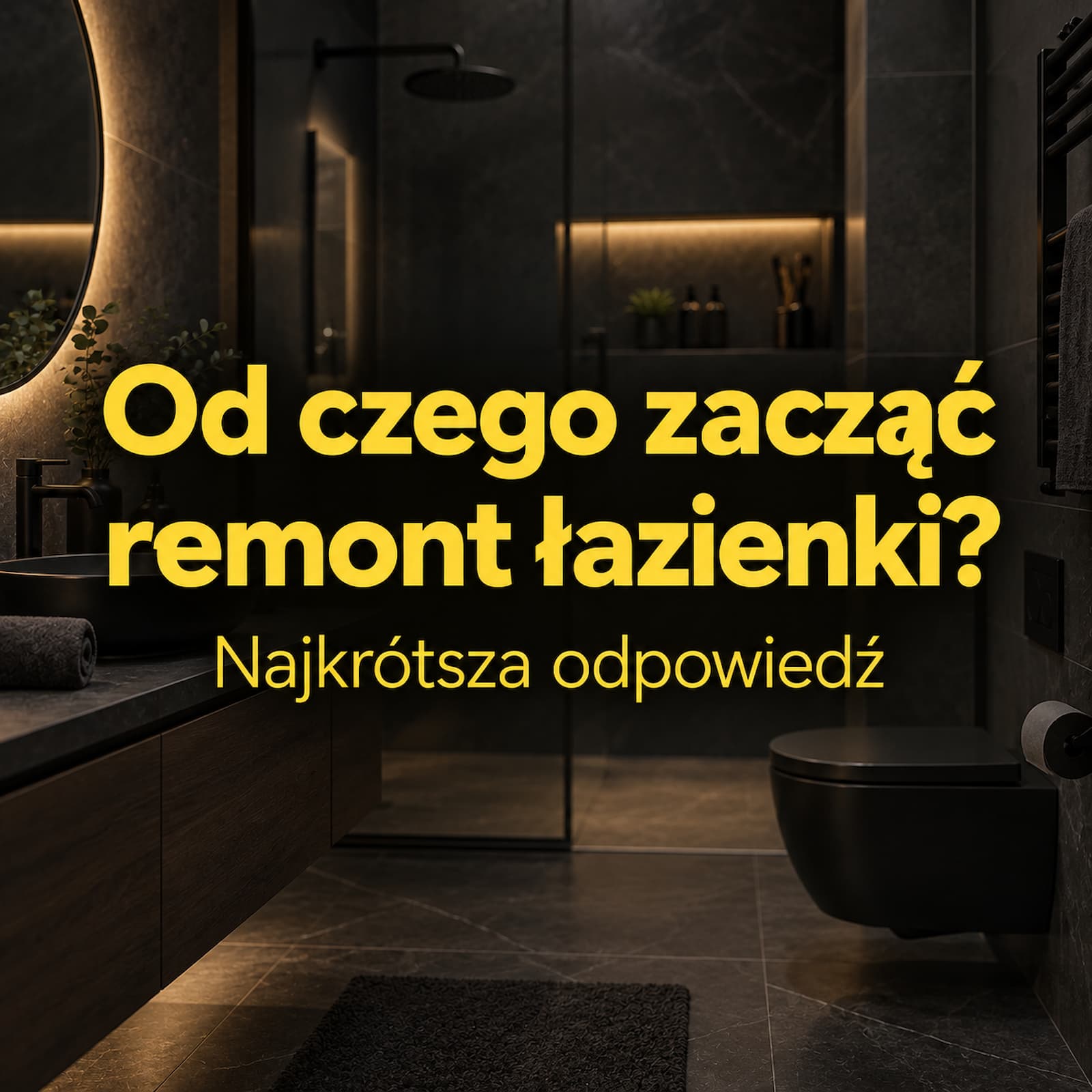 Where to start a bathroom renovation? The shortest answer