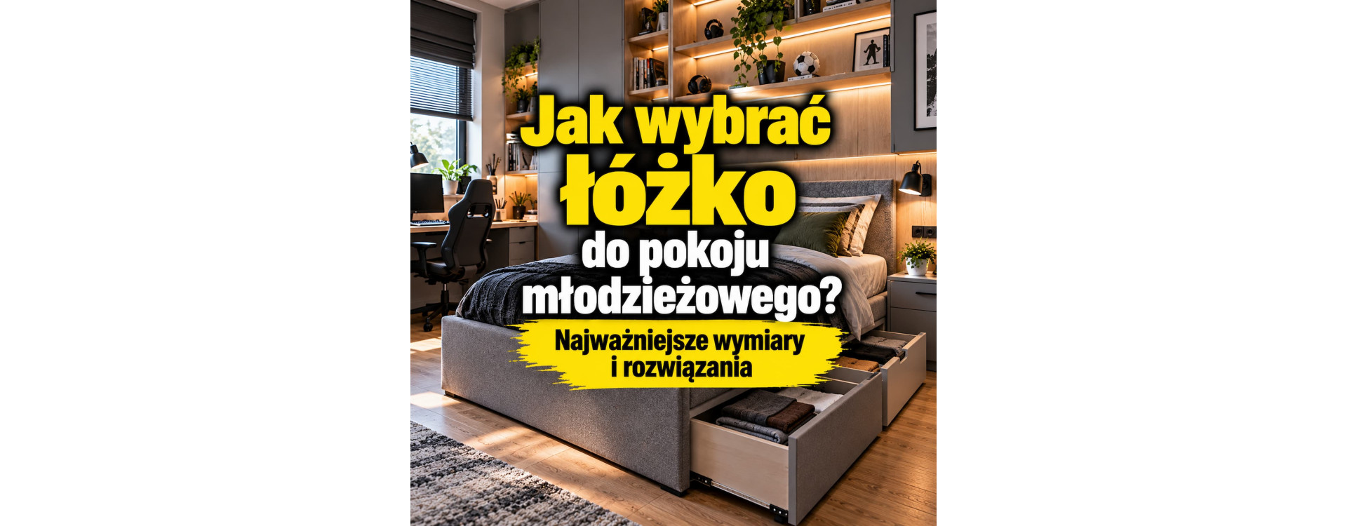 Jak wybrać łóżko do pokoju młodzieżowego? Najważniejsze wymiary i rozwiązania