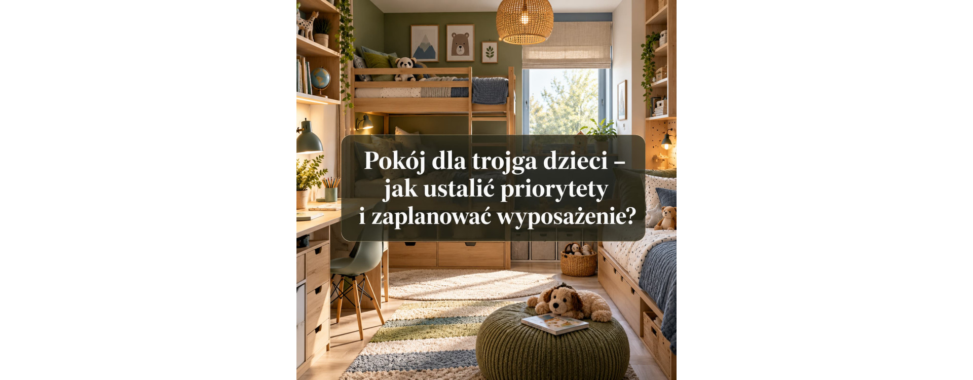 Pokój dla trojga dzieci – jak ustalić priorytety i zaplanować wyposażenie?