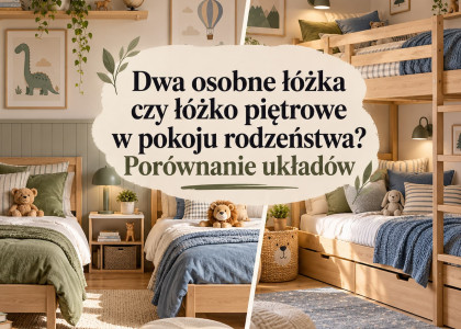 Dwa osobne łóżka czy łóżko piętrowe w pokoju rodzeństwa? Porównanie układów
