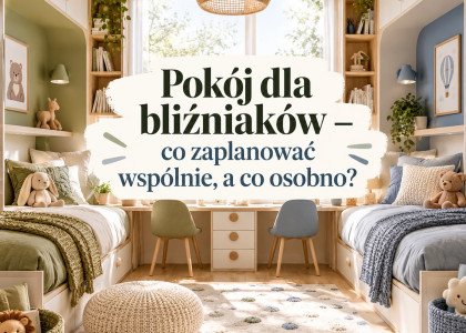Pokój dla bliźniaków – co zaplanować wspólnie, a co osobno?